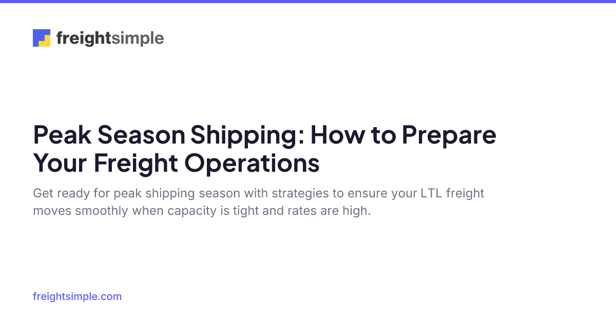 Peak Season Shipping: How to Prepare Your Freight Operations